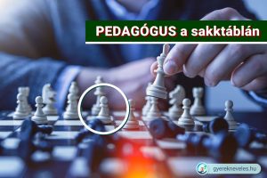 PEDAGÓGUS - Gyere le a sakktábláról!