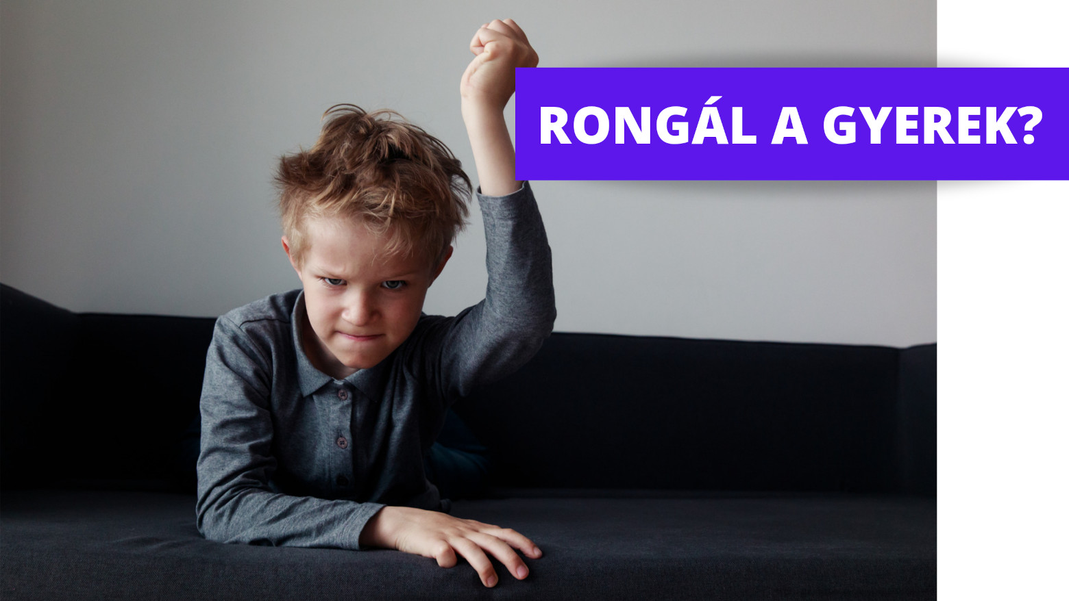 Rongál a gyerek? – Gyereknevelés
