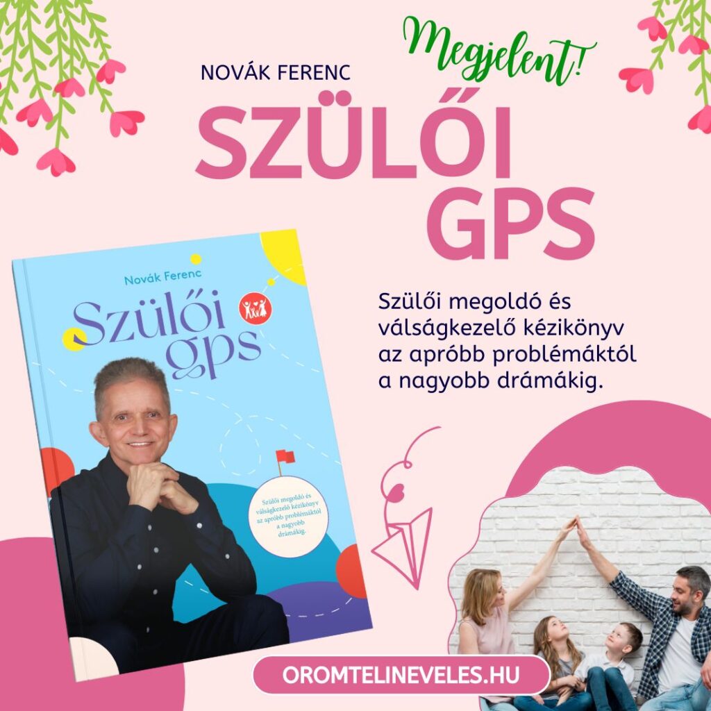 Szülői GPS - Novák Ferenc újabb gyereknevelés könyve